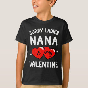 Sorry Ladies Nana Is My Valentine Fun Idea Boys T-Shirt