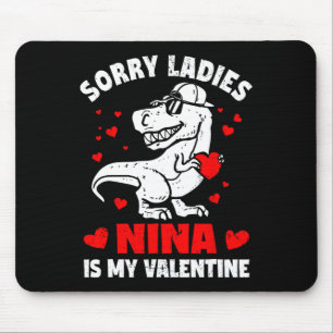 Sorry Ladies Nina Is My Valentine Dinosaur Boy Kid Mouse Pad