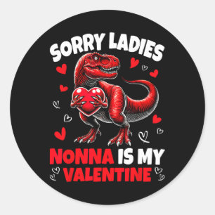 Sorry Ladies Nonna Is My Valentine Dinosaur Holdin Classic Round Sticker