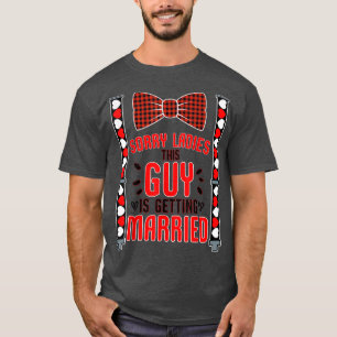 Sorry Ladies This Guy Getting Married Funny Bachel T-Shirt