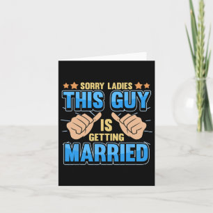 Sorry Ladies This Guy Is Getting Married Card