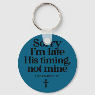 Sorry late timing not christian bible verse keychain