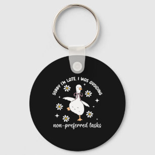 Sorry late was avoiding non-preferred tasks silly keychain