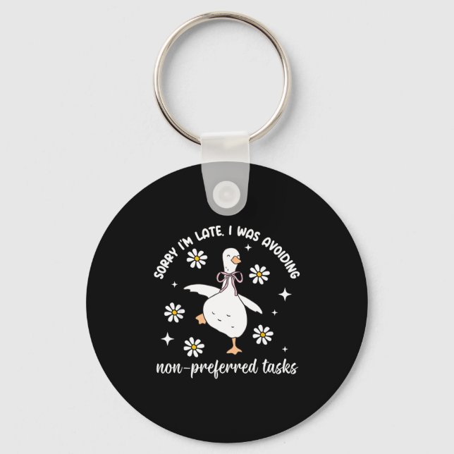 Sorry late was avoiding non-preferred tasks silly keychain (Front)