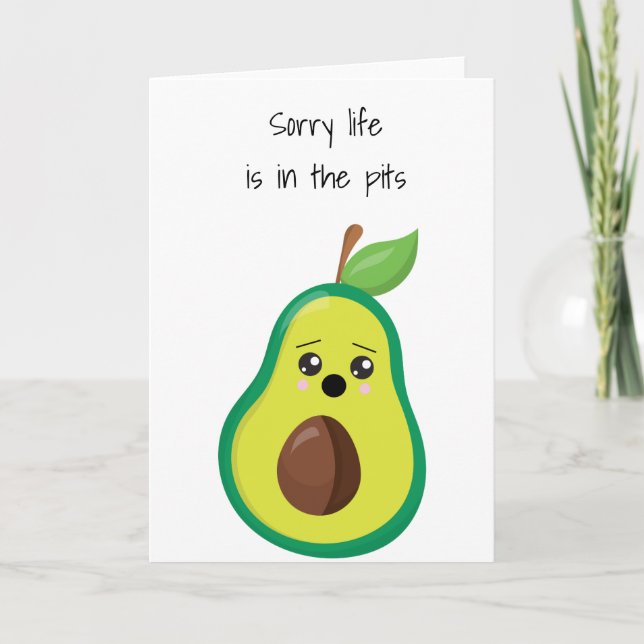 Sorry Life is in the Pits Sympathy Avocado Card (Front)