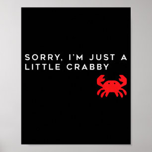 Sorry -M A Little Crabby - Cute Crab Graphic Funny Poster