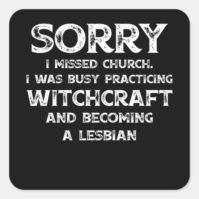Sorry Missed Church Was Busy Practicing Witchcraft Square Sticker (Front)