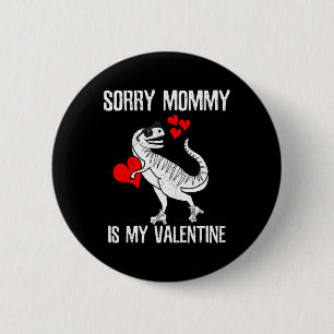 Sorry Mommy Is My Valentine Day Gifts For Kids Boy 2 Inch Round Button