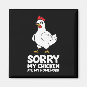 Sorry, My Chicken Ate My Homework Magnet