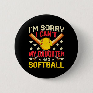 Sorry My Daughter Has Softll Funny Player Costume 2 Inch Round Button