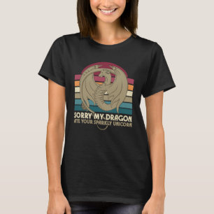 Sorry my dragon ate your sparkly unicorn T-Shirt