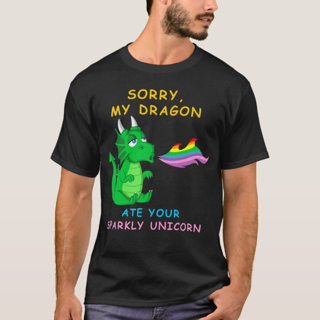 Sorry My Dragon Ate Your Sparkly Unicorn T-Shirt (Front)