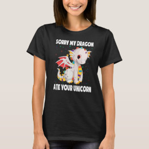 Sorry My Dragon Ate Your Unicorn Cute Dragon Unico T-Shirt