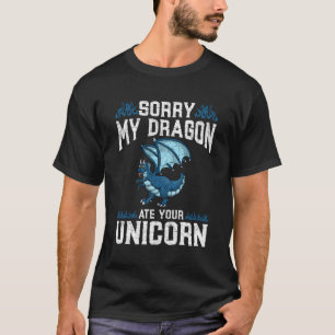 Sorry My Dragon Ate Your Unicorn Dragon T-Shirt