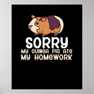 Sorry My Guinea Pig Ate My Homework Cute Pet Poster