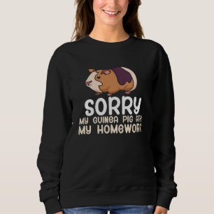 Sorry My Guinea Pig Ate My Homework   Cute Pet Sweatshirt