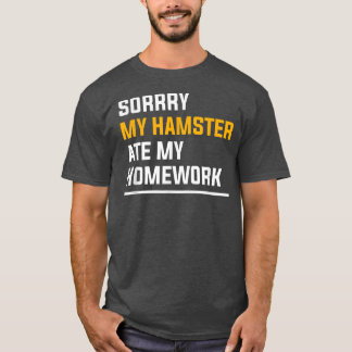 Sorry My Hamster Ate My Homework Guinea Pig Lover5 T-Shirt