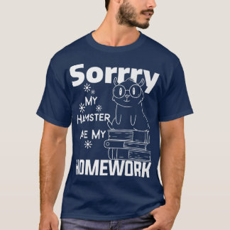 Sorry My Hamster Ate My Homework Guinea Pig Lover  T-Shirt