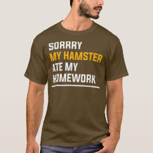 Sorry My Hamster Ate My Homework Guinea Pig Lover T-Shirt
