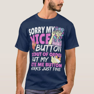 Sorry My Nice Button Is Out of Order Chicken Farme T-Shirt
