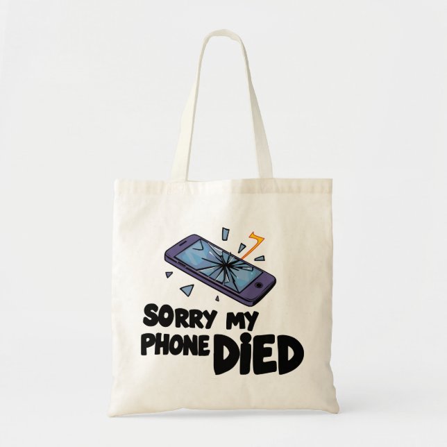 Sorry my phone died tote bag (Front)