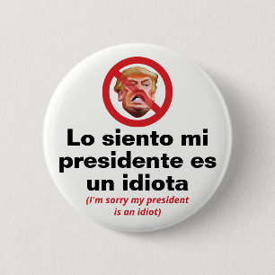Sorry My President Is An Idiot - Spanish Version 2 Inch Round Button