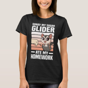 Sorry My Sugar Glider Ate My Homework Sugar Glide T-Shirt
