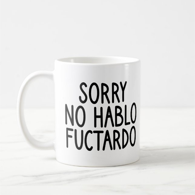 Sorry No Hablo Fuctardo, No Hablo Fuctardo Funny Coffee Mug (Left)