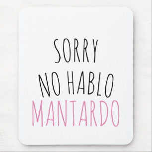 Sorry NO Hablo Mantardo Funny  Mouse Pad