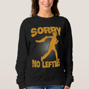 Sorry No Lefties For A Jai Alai Coach Sweatshirt