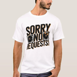 Sorry No Requests - DJ T-Shirt