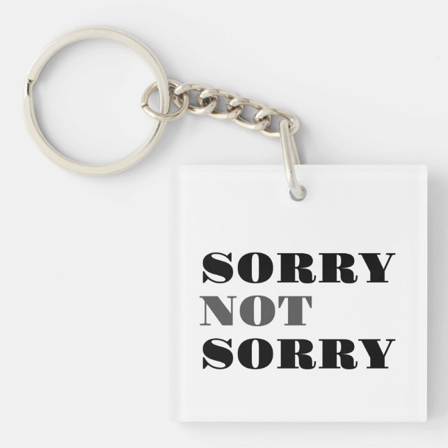 Sorry Not Sorry Acrylic Keychain (Front)