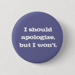 Sorry Not Sorry Button