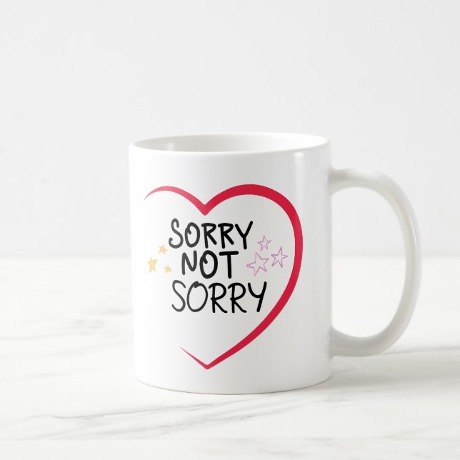 sorry not sorry funny sorry mug (Right)