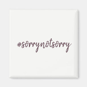 Sorry Not Sorry Magnet