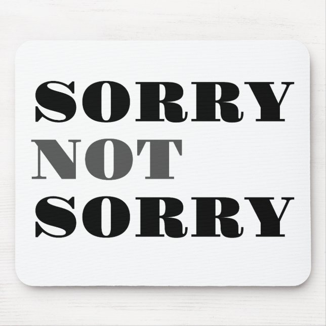 Sorry Not Sorry Mousepad (Front)