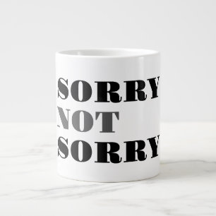 Sorry Not Sorry Specialty Mug