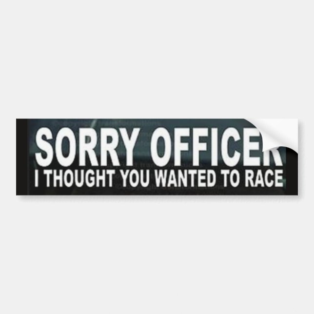 SORRY OFFICER BUMPER STICKER (Front)