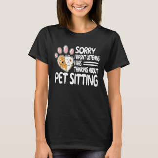 Sorry Pet Watcher women   pet sitter cute pet sitt T-Shirt