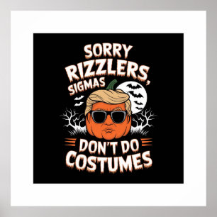Sorry Rizzlers, Sigmas Don't Do Costumes Funny  Poster