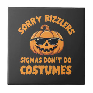 Sorry Rizzlers Sigmas Don't Do Costumes Halloween Tile