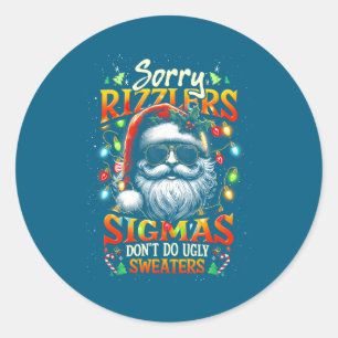 Sorry Rizzlers Sigmas Don't Do Ugly Sweaters Santa Classic Round Sticker