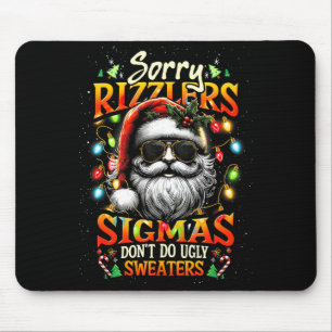 Sorry Rizzlers Sigmas Don't Do Ugly Sweaters Santa Mouse Pad