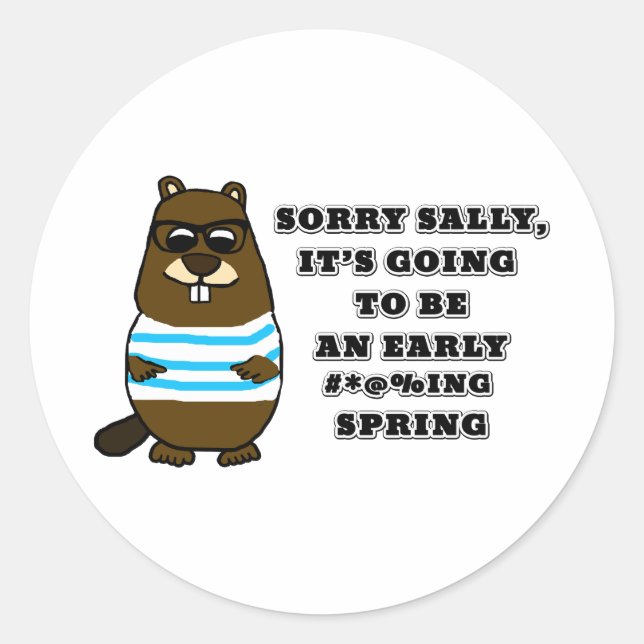 Sorry Sally, early #*@%ing spring Classic Round Sticker (Front)