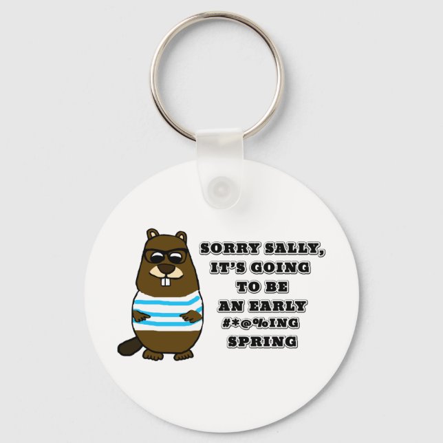 Sorry Sally, early #*@%ing spring Keychain (Front)