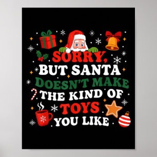 Sorry Santa Doesn’t Make The Toys You Like Funny Q Poster