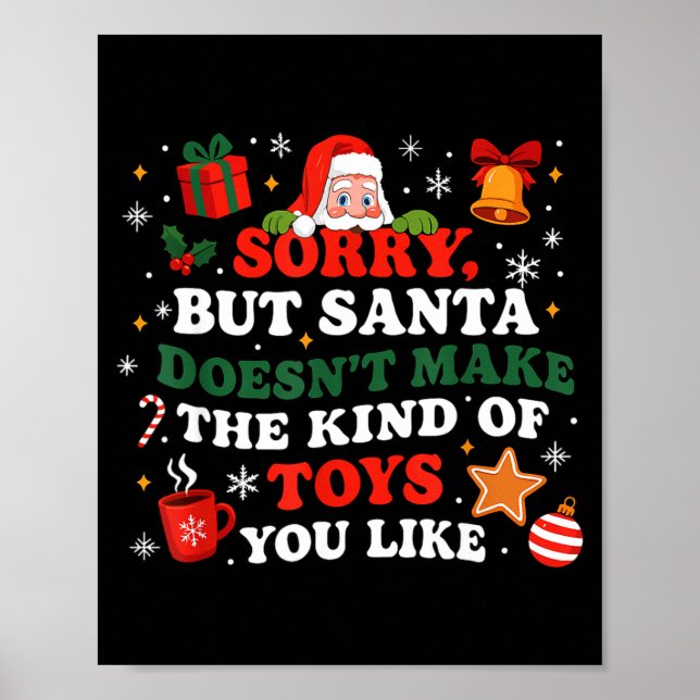Sorry Santa Doesn’t Make The Toys You Like Funny Q Poster (Front)