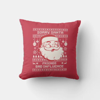 Sorry Santa Friends Bad Influence Ugly Christmas Throw Pillow