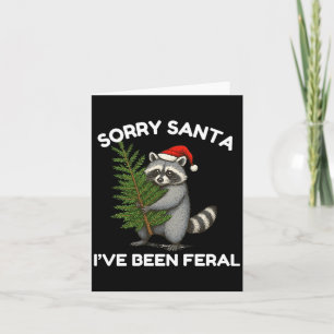 Sorry Santa I’ve Been Feral Funny Festive Raccoon Card
