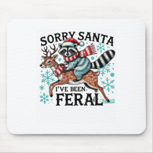 Sorry Santa I’ve Been Feral Funny Raccoon Christma Mouse Pad